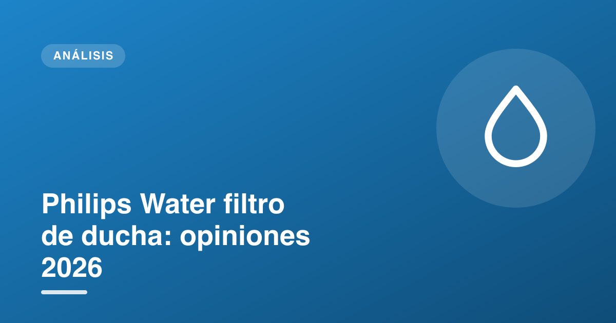 Philips Water filtro de ducha: opiniones 2026